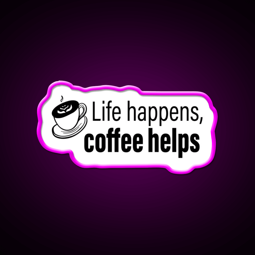 Life Happens Coffee Helps Motivational Led Neon Sign Espresso Bar Art Rgb Color - Shineneon