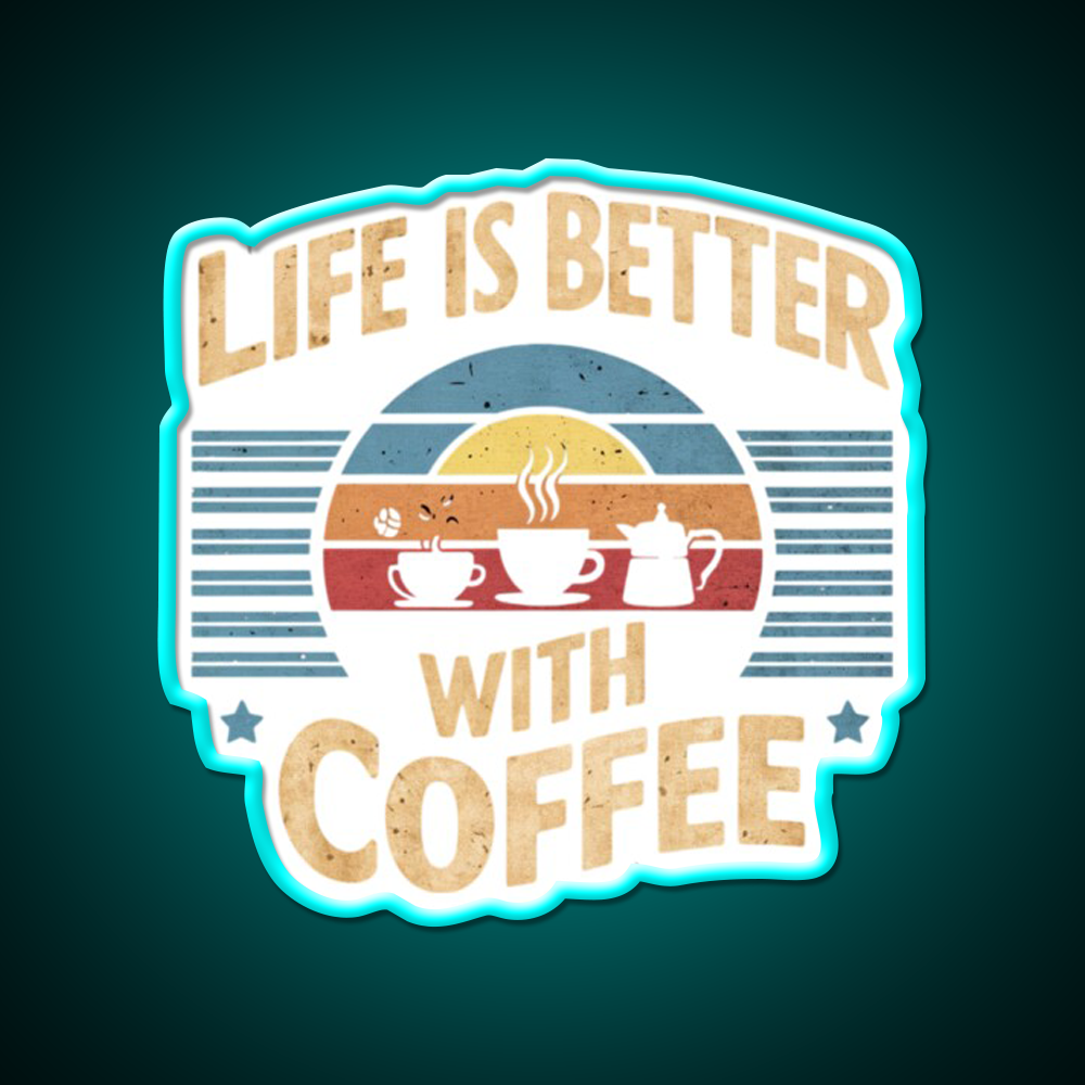 Life Is Better With Coffee Cafe Led Neon Sign Espresso Bar Art Rgb Color