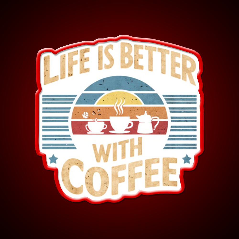 Life Is Better With Coffee Cafe Led Neon Sign Espresso Bar Art Rgb Color