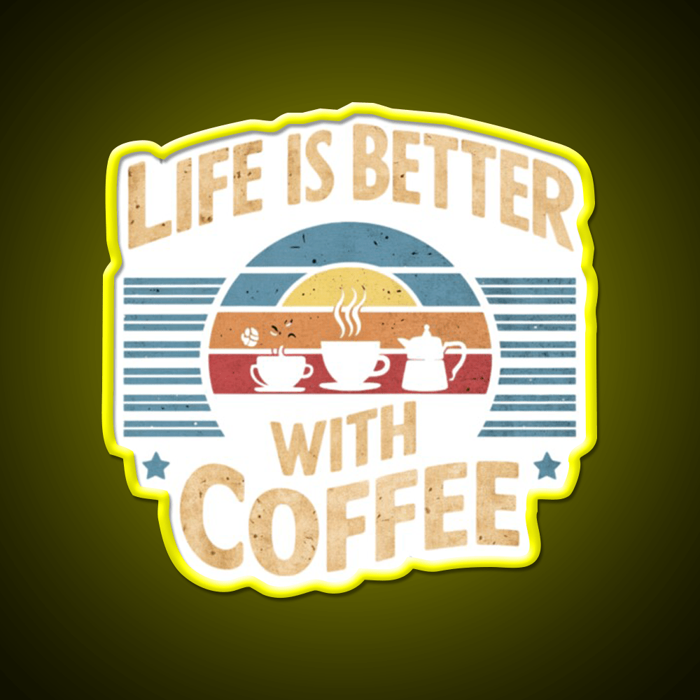 Life Is Better With Coffee Cafe Led Neon Sign Espresso Bar Art Rgb Color - Shineneon