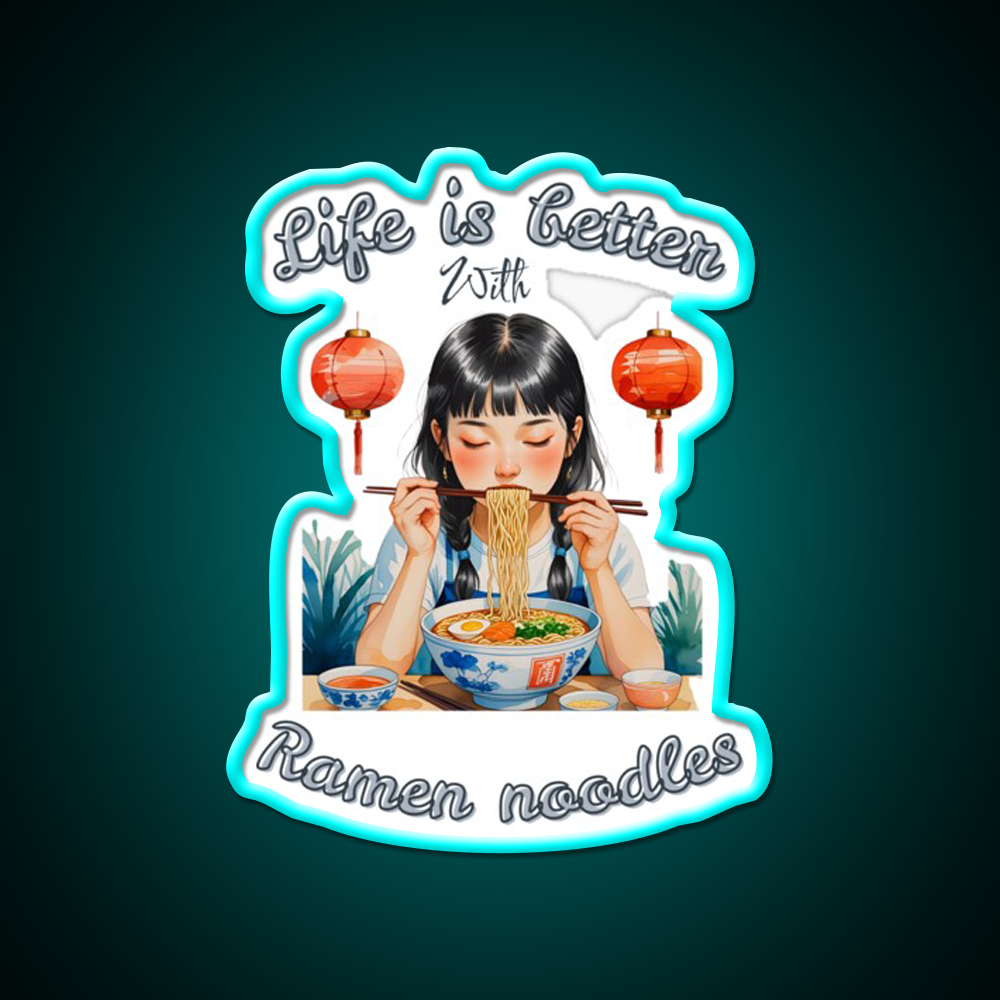Life Is Better With Ramen Cute Chinese Girl Led Neon Sign Chinese Food Rgb Color