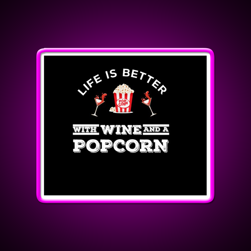 Life Is Better With Wine And A Popcorn Shirt Man Cave Bar Led Neon Sign Rgb Color
