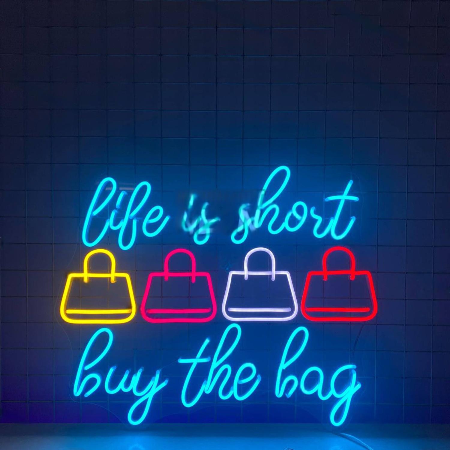Life Is Short Buy The Bag Led Neon Sign Led Decor | Shineneon