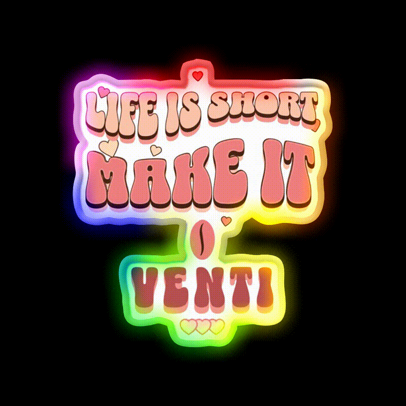 Life Is Short Make It Venti Classic Cafe Led Neon Sign Espresso Bar Art Rgb Color
