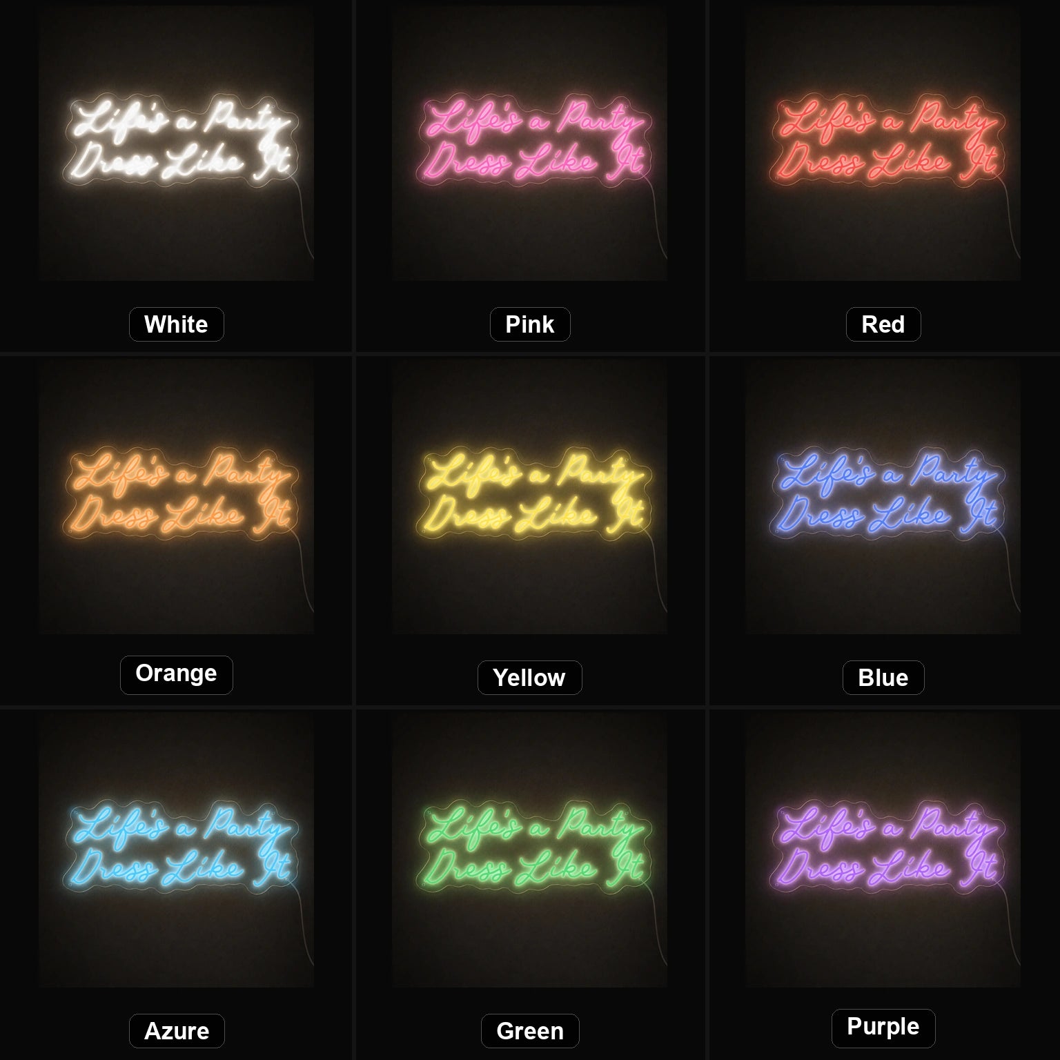 Life S A Party Dress Like It LED Neon Sign color grid