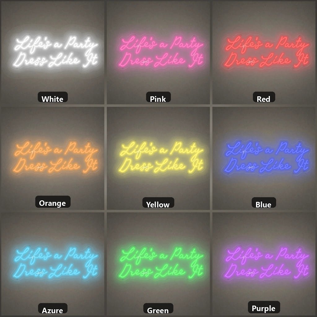Life S A Party Dress Like It LED Neon Sign Man Cave Neon Sign - Shineneon