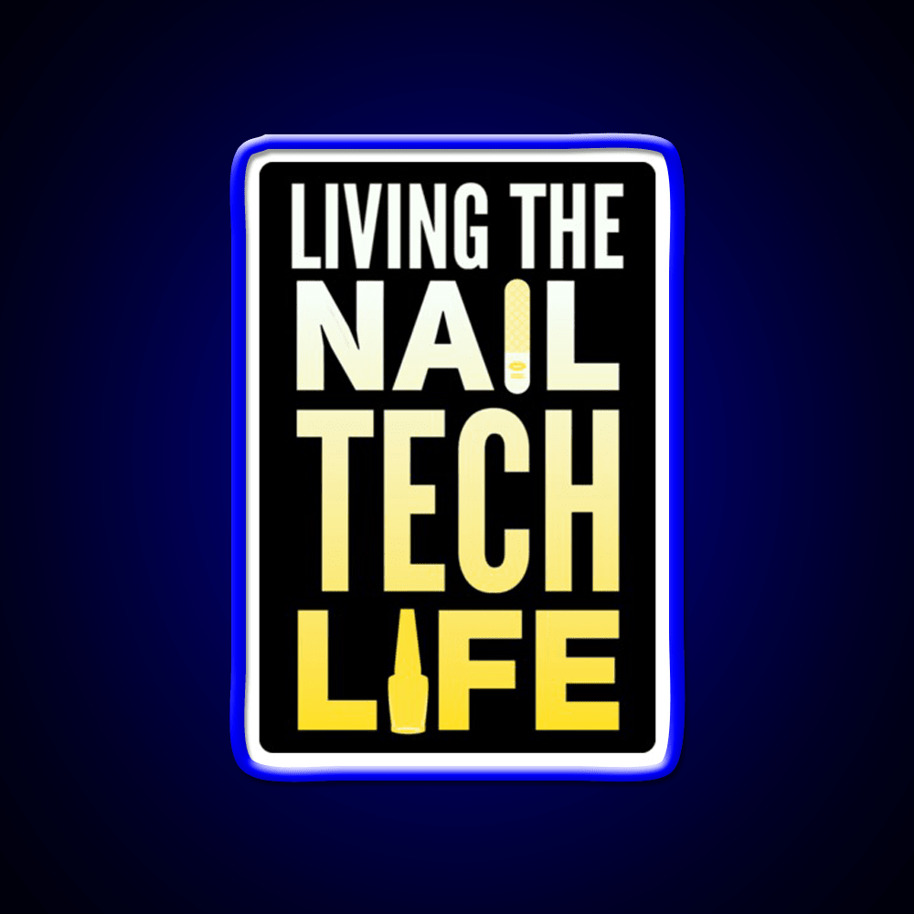 Living The Nail Tech Life Nail Salon Led Neon Sign Rgb Color - Shineneon
