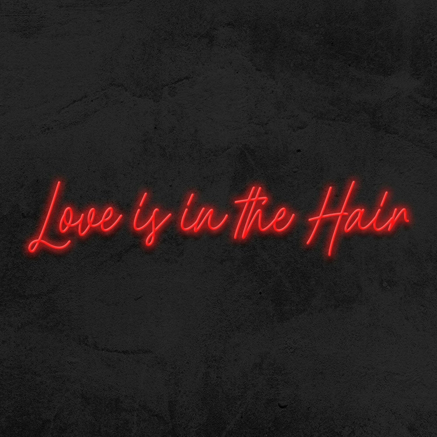 Love Is In Th Hair Led Neon Sign - Shineneon