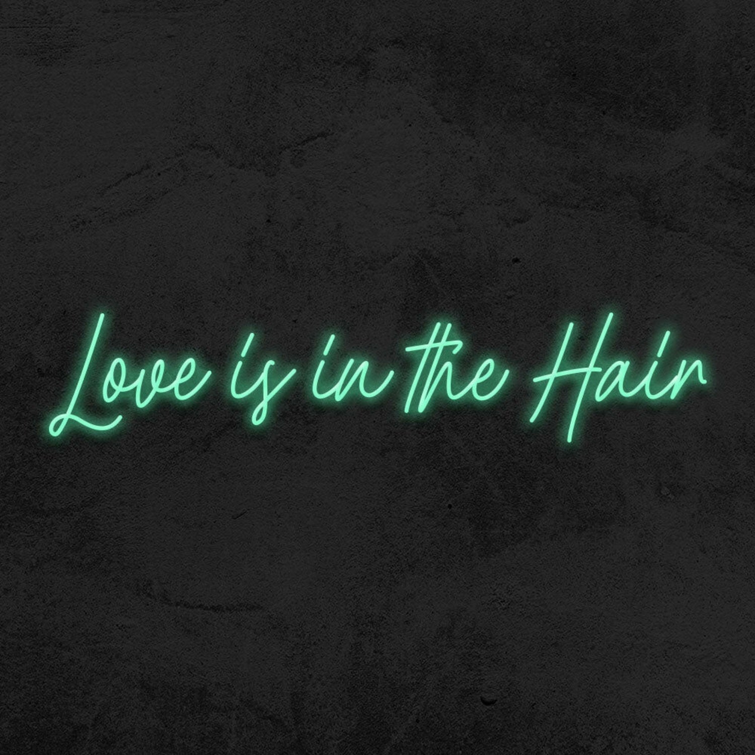 Love Is In Th Hair Led Neon Sign - Shineneon