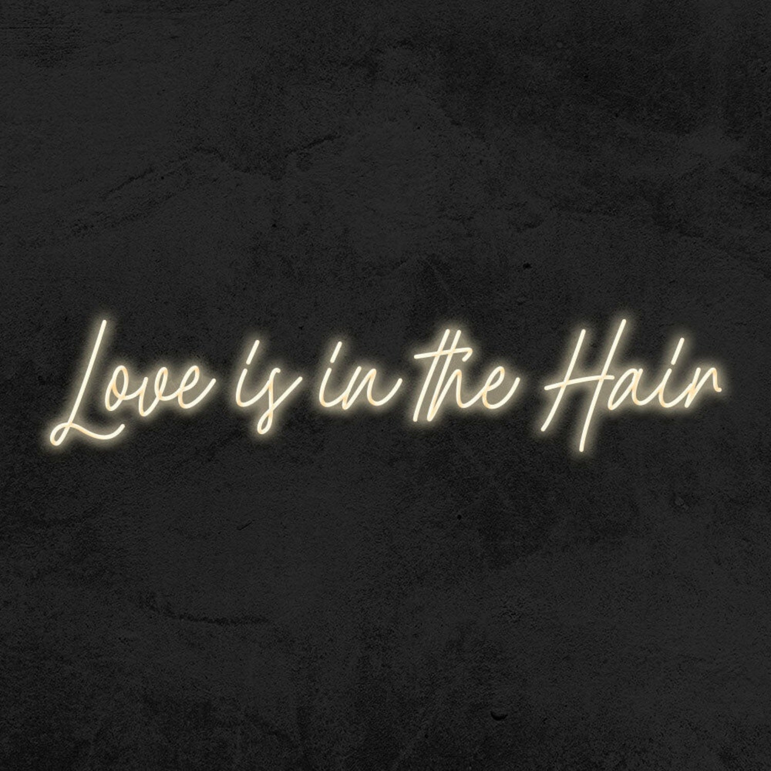 Love Is In Th Hair Led Neon Sign - Shineneon