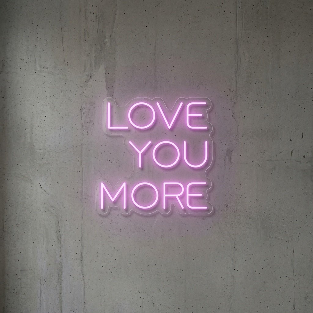 Love You More LED Neon Sign Home Decor - Shineneon