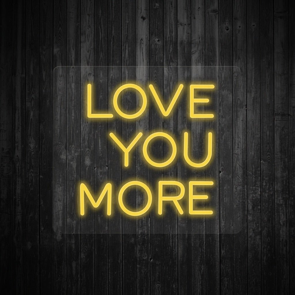 Love You More LED Neon Sign Home Wall Art - Shineneon