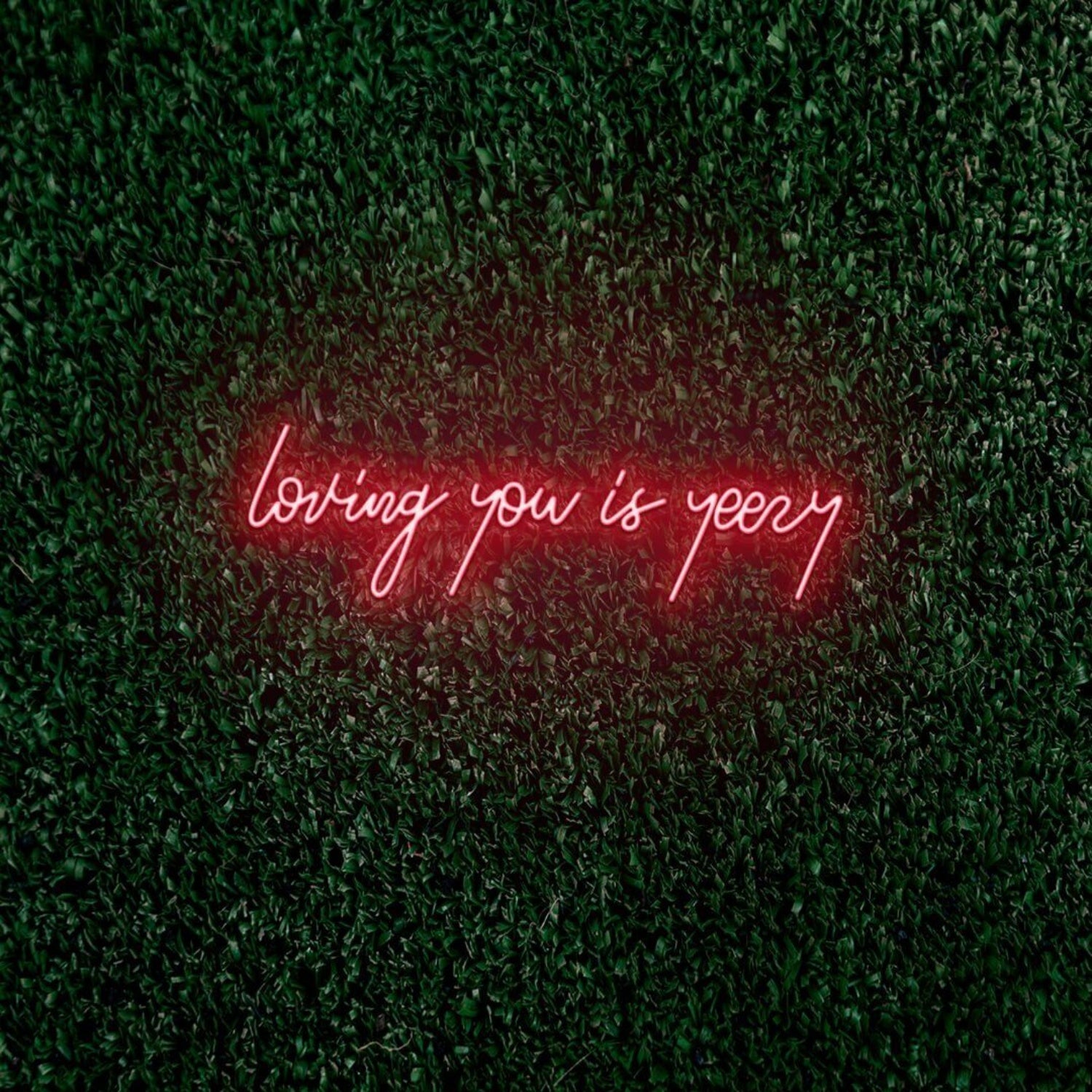 Loving You Is Yeezy Led Neon Sign | Shineneon