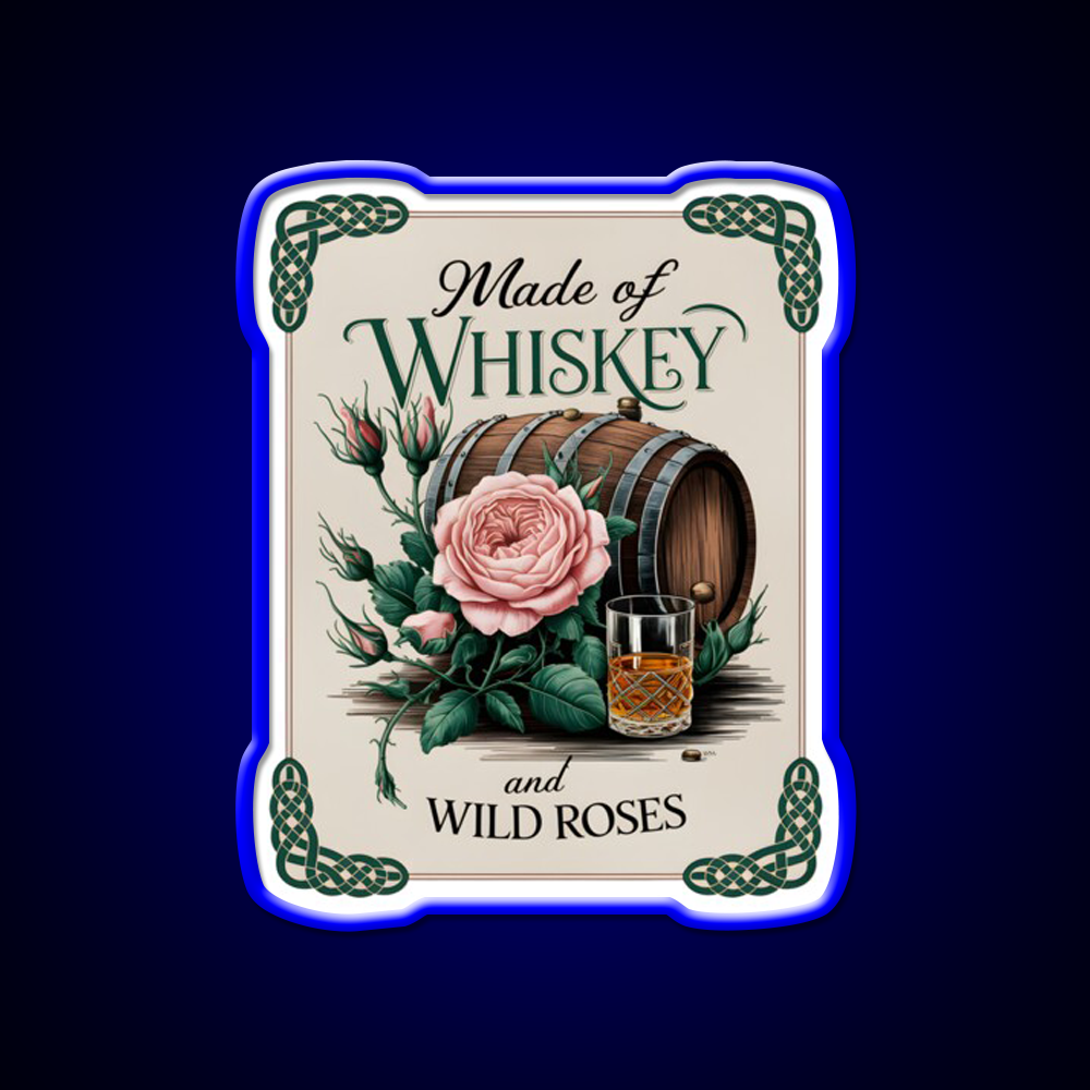 Made Of Whiskey And Wild Roses Whiskey Drink Bar Led Neon Sign Rgb Color