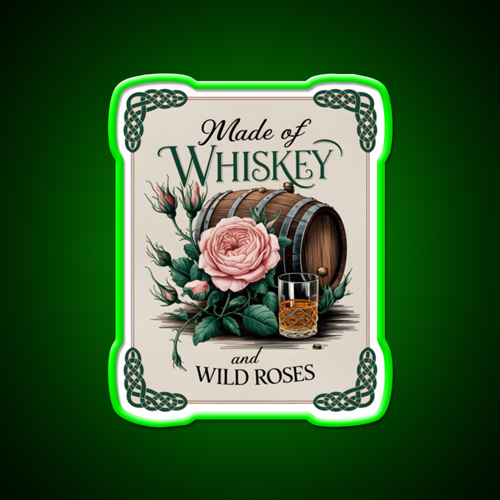 Made Of Whiskey And Wild Roses Whiskey Drink Bar Led Neon Sign Rgb Color