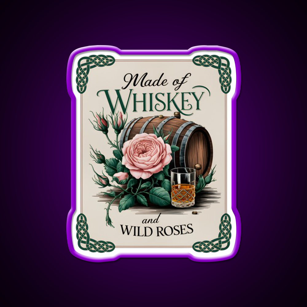 Made Of Whiskey And Wild Roses Whiskey Drink Bar Led Neon Sign Rgb Color