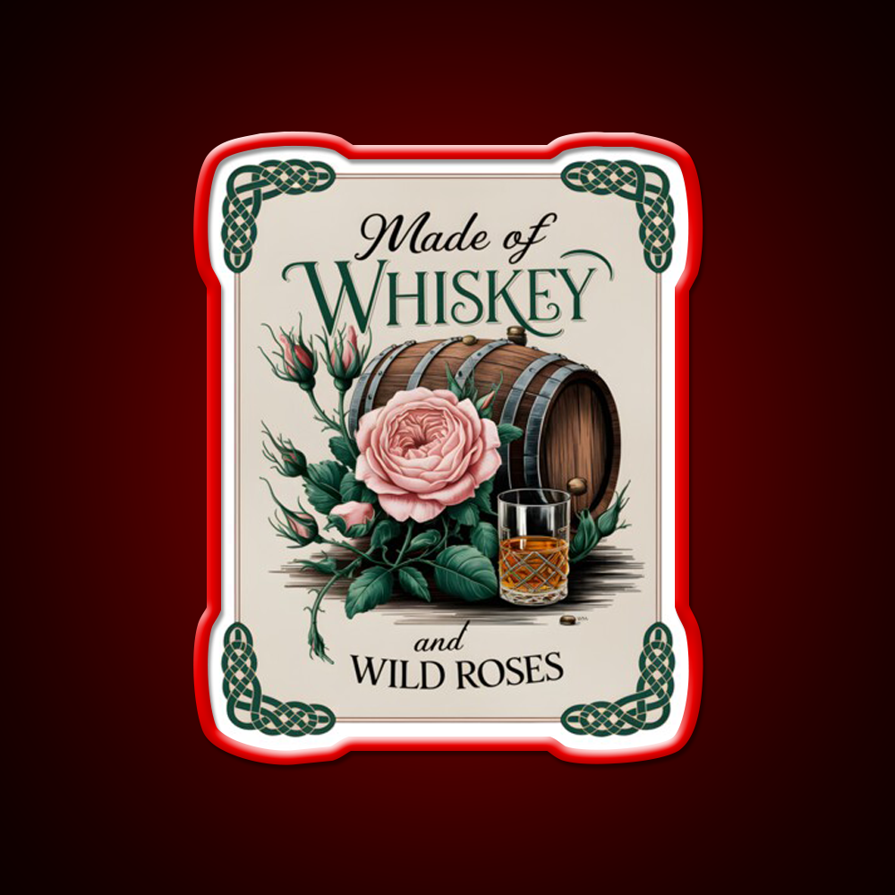 Made Of Whiskey And Wild Roses Whiskey Drink Bar Led Neon Sign Rgb Color
