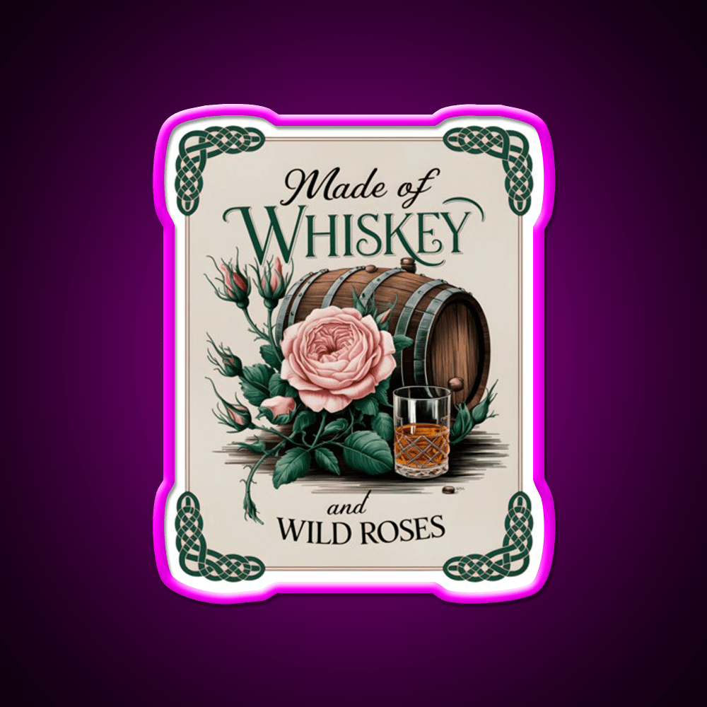 Made Of Whiskey And Wild Roses Whiskey Drink Bar Led Neon Sign Rgb Color - Shineneon