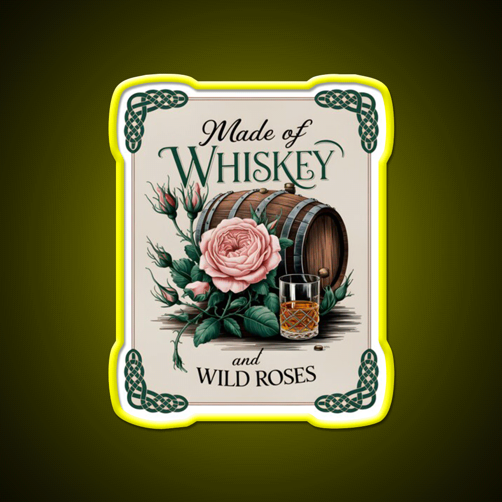 Made Of Whiskey And Wild Roses Whiskey Drink Bar Led Neon Sign Rgb Color