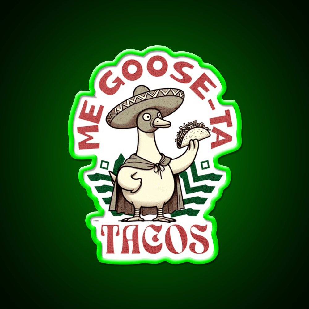Me Goose Ta Tacos Party Drink Tequila Led Neon Sign Rgb Color - Shineneon