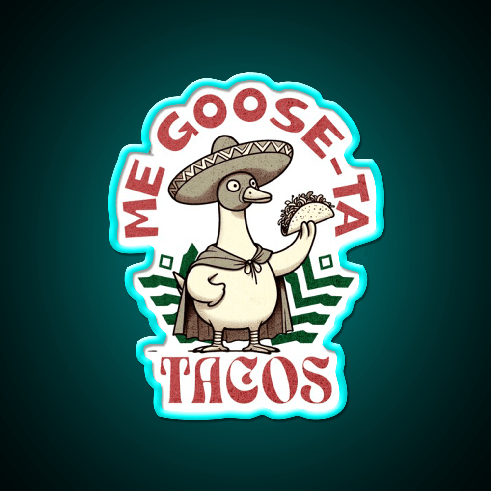 Me Goose Ta Tacos Party Drink Tequila Led Neon Sign Rgb Color - Shineneon