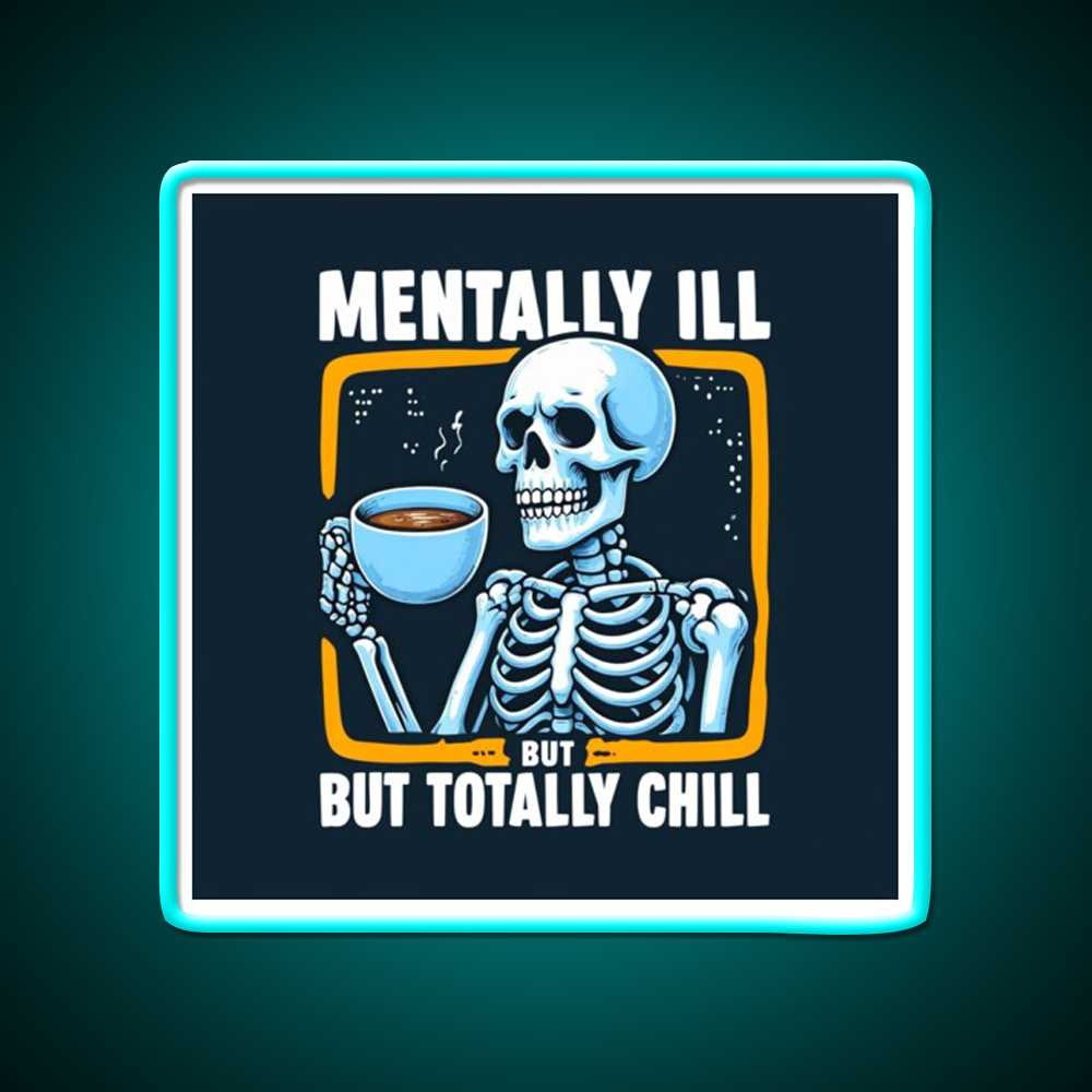 Mentally Ill But Totally Chill Skeleton Cafe Led Neon Sign Espresso Bar Art Rgb Color