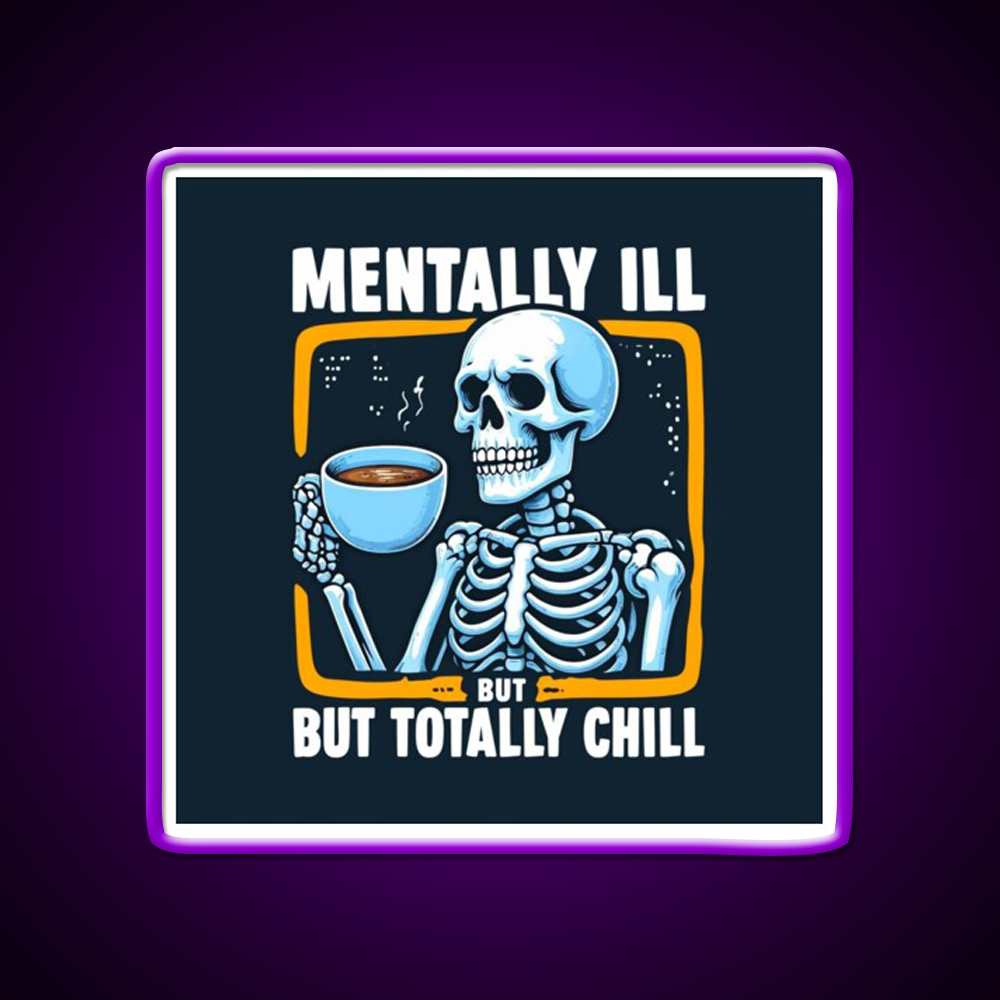 Mentally Ill But Totally Chill Skeleton Cafe Led Neon Sign Espresso Bar Art Rgb Color