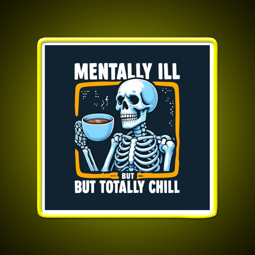 Mentally Ill But Totally Chill Skeleton Cafe Led Neon Sign Espresso Bar Art Rgb Color