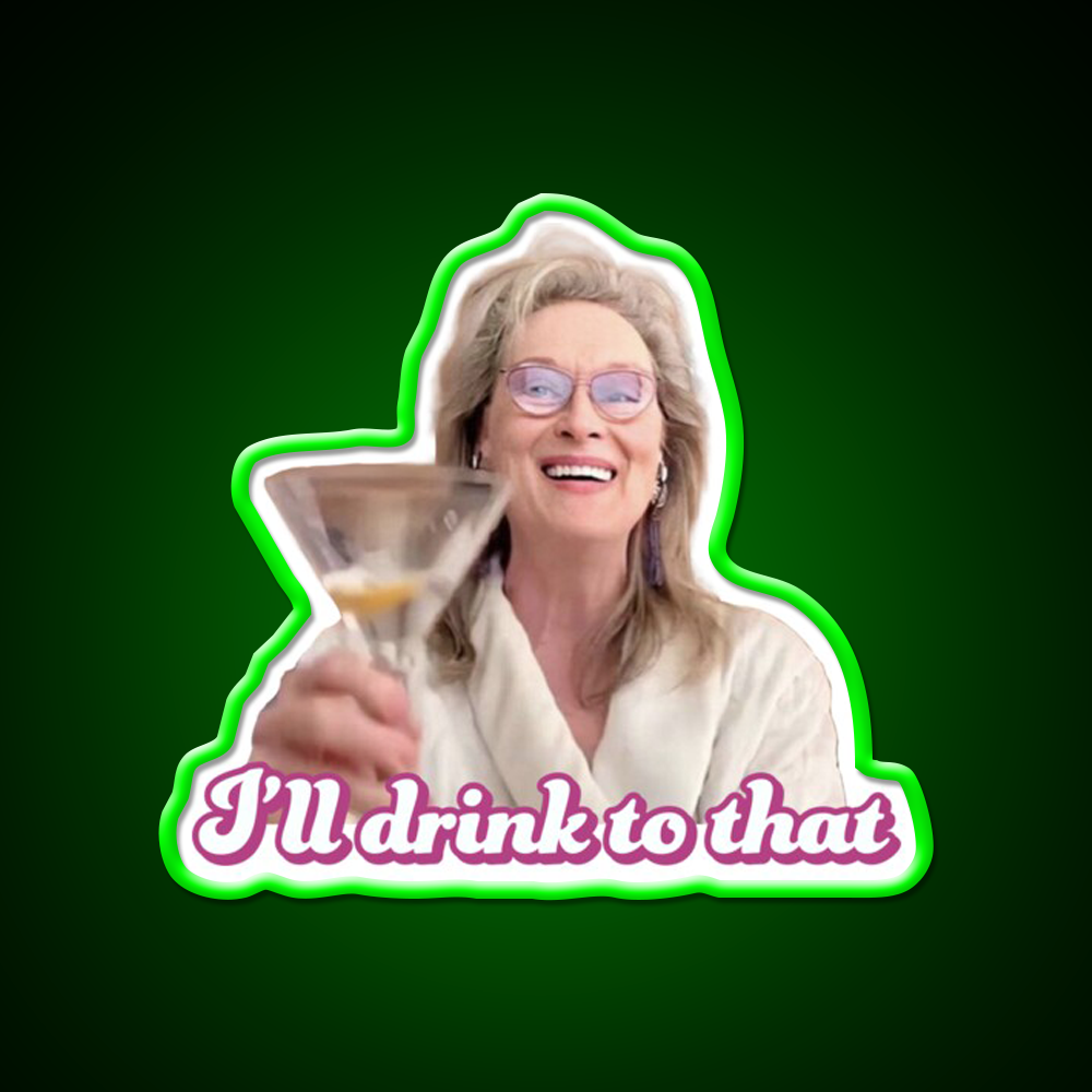 Meryl Streep Ill Drink To That Ladies Cocktail Bar Decor Led Neon Sign Rgb Color - LED neon sign view 8