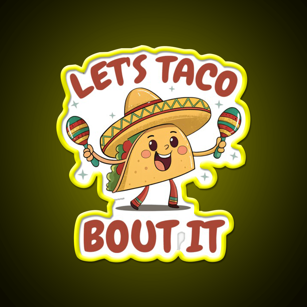 Mexican Food Lets Taco Bout It Lover Taco Taco Led Neon Sign Rgb Color - Shineneon