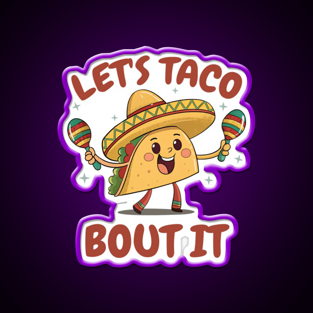 Mexican Food Lets Taco Bout It Lover Taco Taco Led Neon Sign Rgb Color - Shineneon