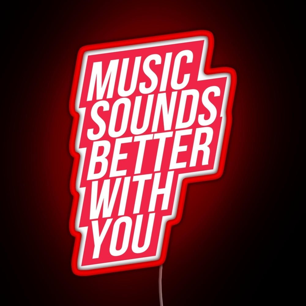 Music Sounds Better With You Red Rgb Led Neon Sign Pop Wall Art - Shineneon