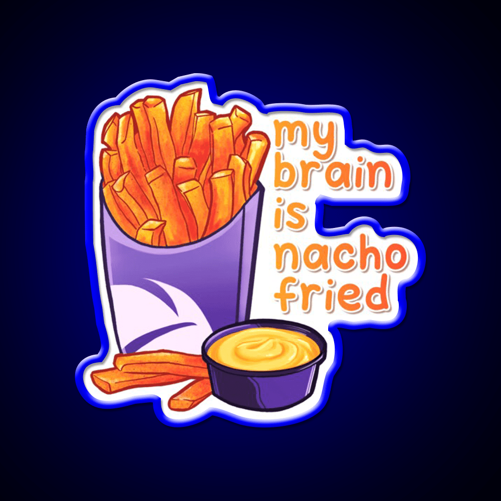 My Brain Is Nacho Fried Fast Food Led Neon Sign For Burger Place Rgb Color - Shineneon