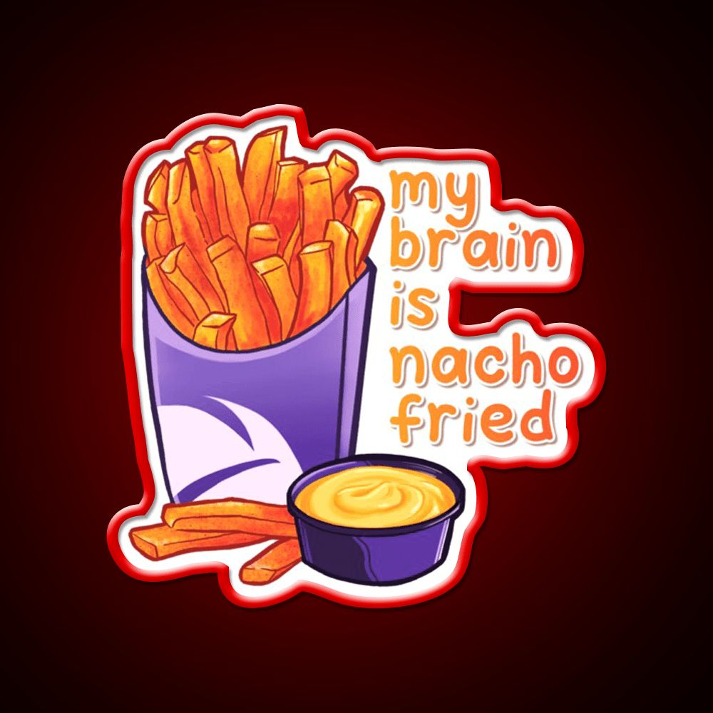 My Brain Is Nacho Fried Fast Food Led Neon Sign For Burger Place Rgb Color - Shineneon