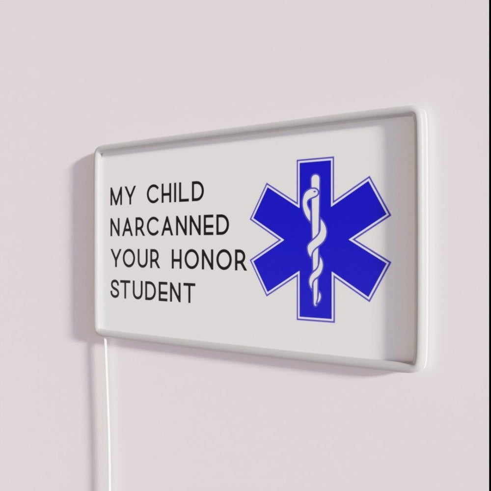 My Child Narcanned Your Honor Student Decal Rgb Led Neon Sign
