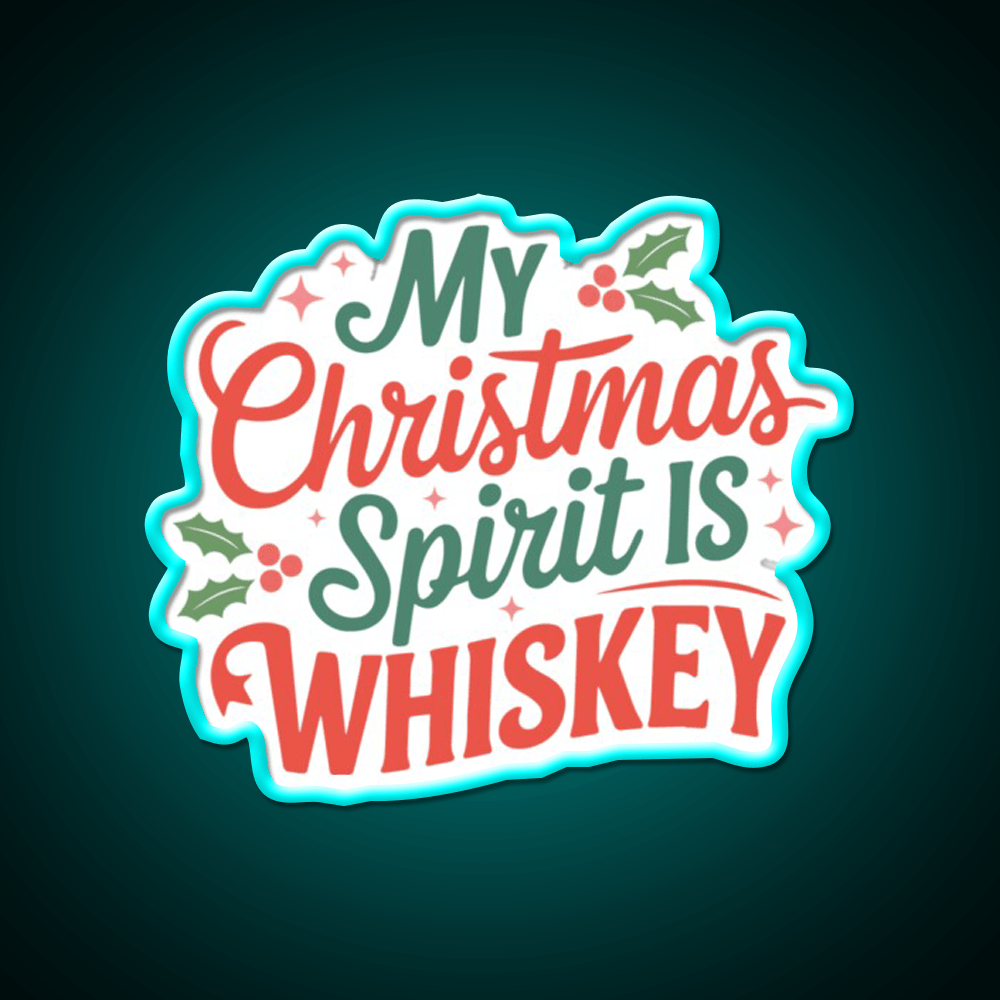 My Christmas Spirit Is Whiskey Holiday Whiskey Drink Bar Led Neon Sign Rgb Color - Shineneon