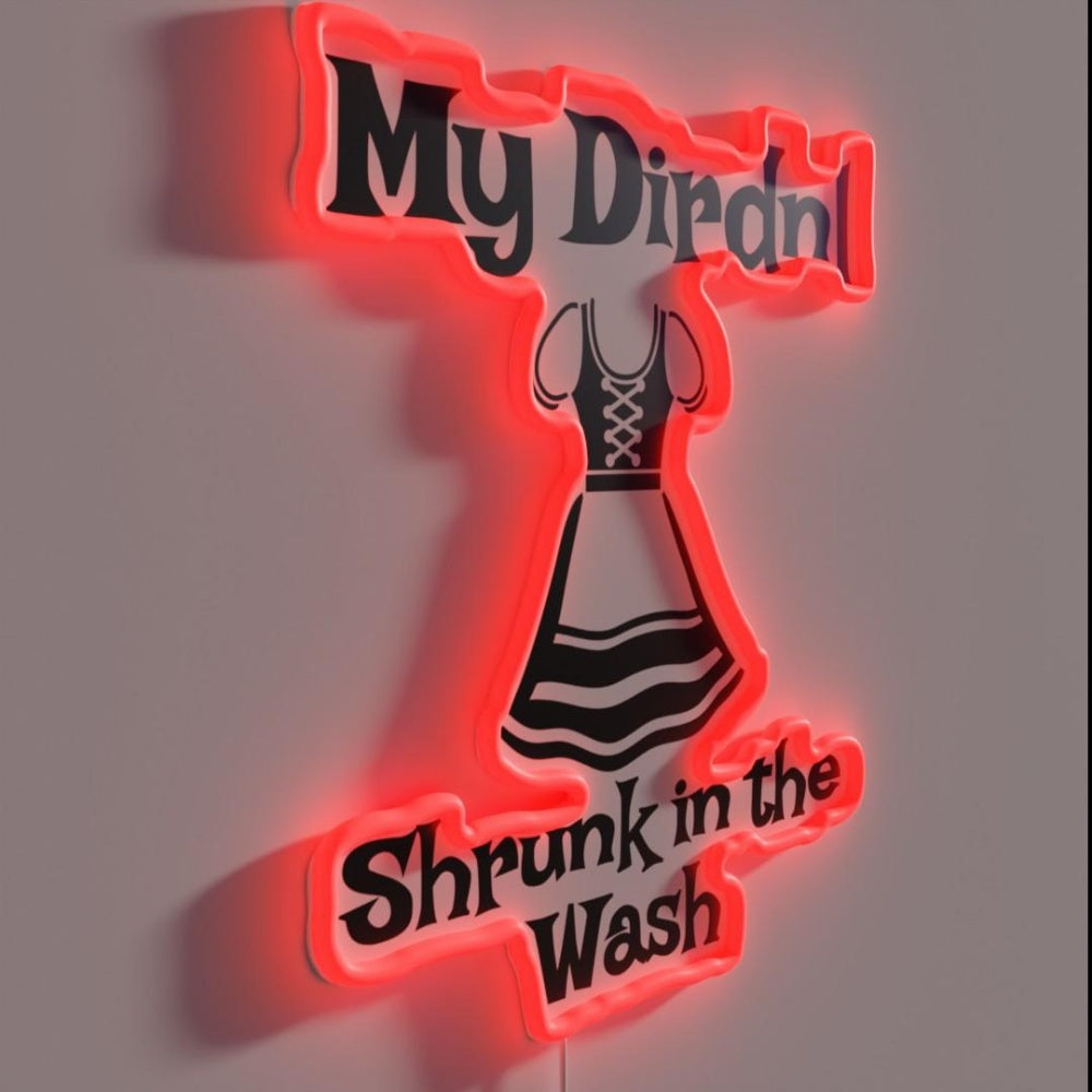 My Dirndol Shrunk In The Fast Funny Oktoberfest Rgb Led Neon Sign