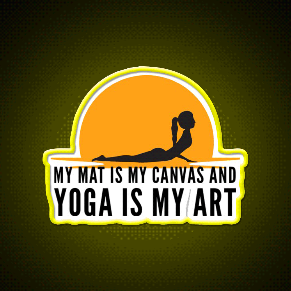 My Mat Is My Canvas And Yoga Is My Art Sunset Yoga Led Neon Sign Rgb Color