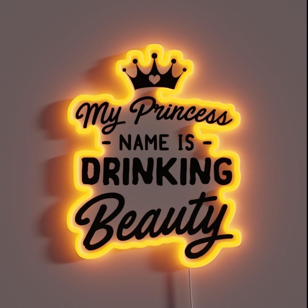 My Princess Name Is Drinking Beauty Rgb Led Neon Sign