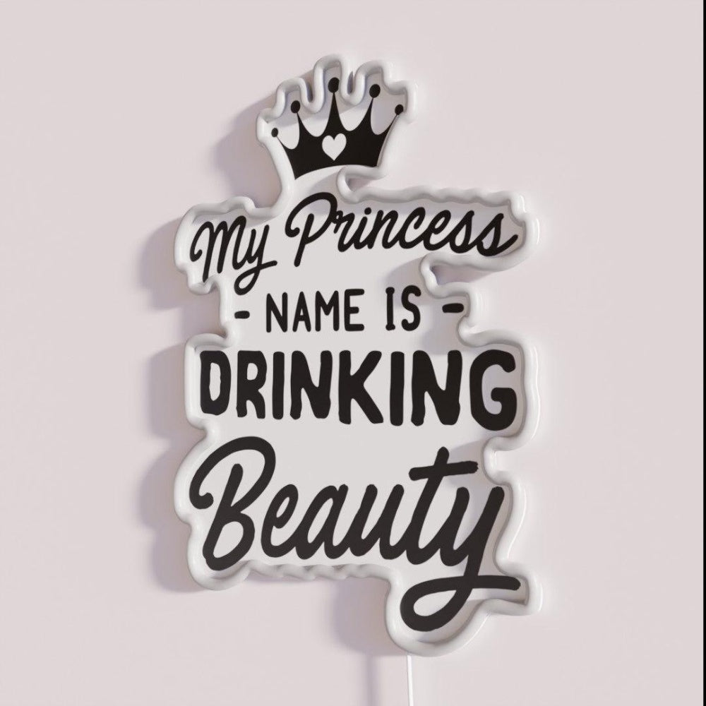 My Princess Name Is Drinking Beauty Rgb Led Neon Sign