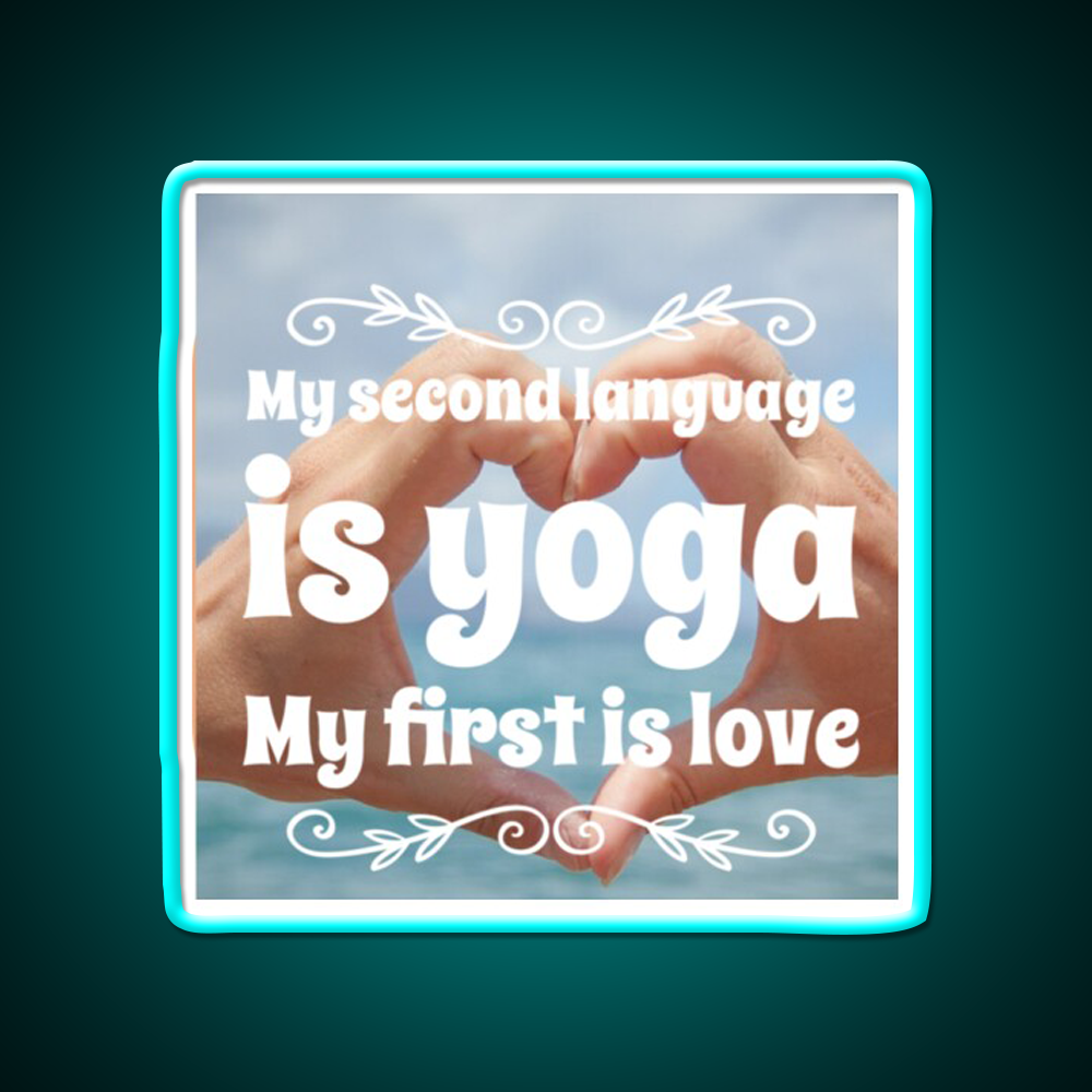 My Second Language Is Yoga My First Is Love Yoga Led Neon Sign Rgb Color