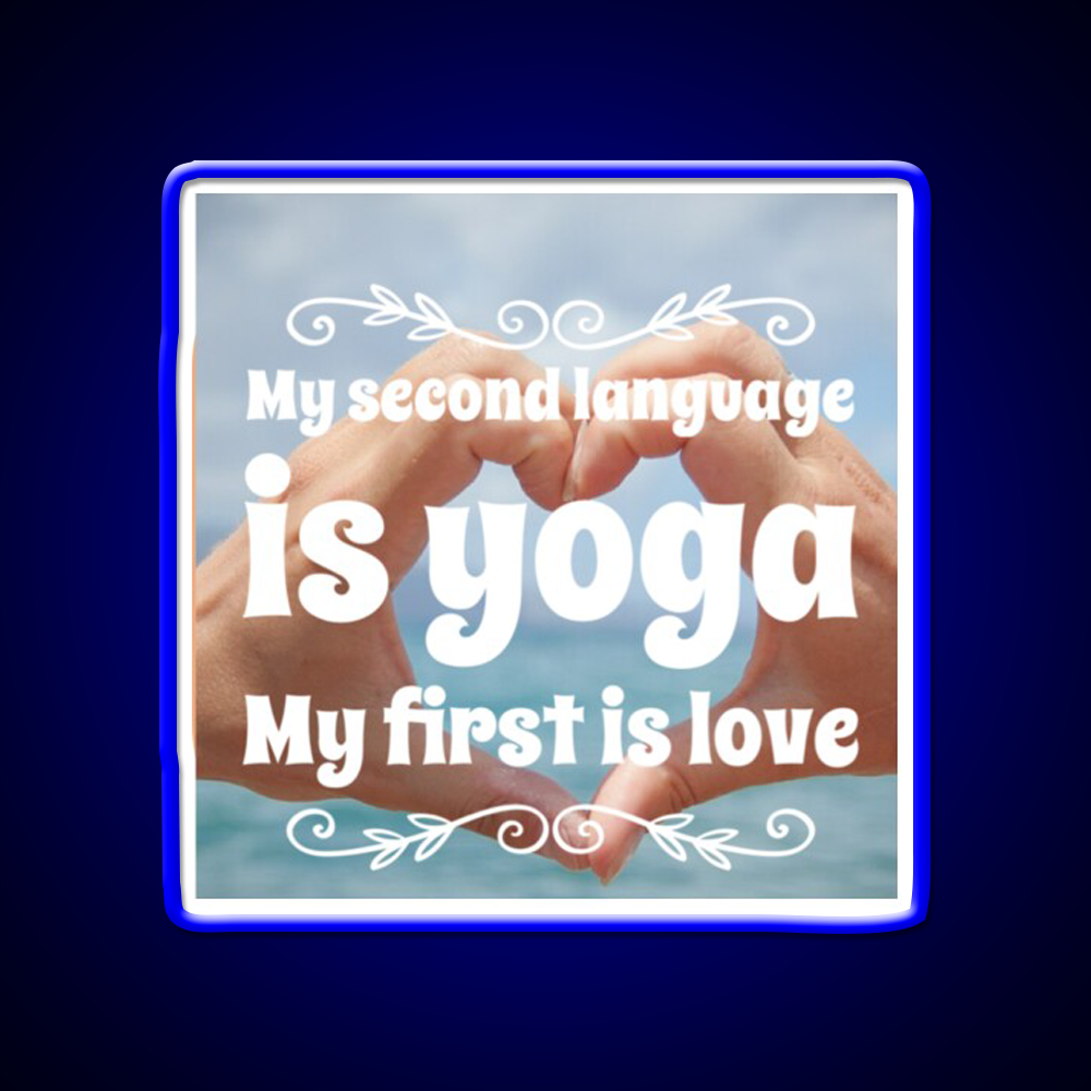 My Second Language Is Yoga My First Is Love Yoga Led Neon Sign Rgb Color