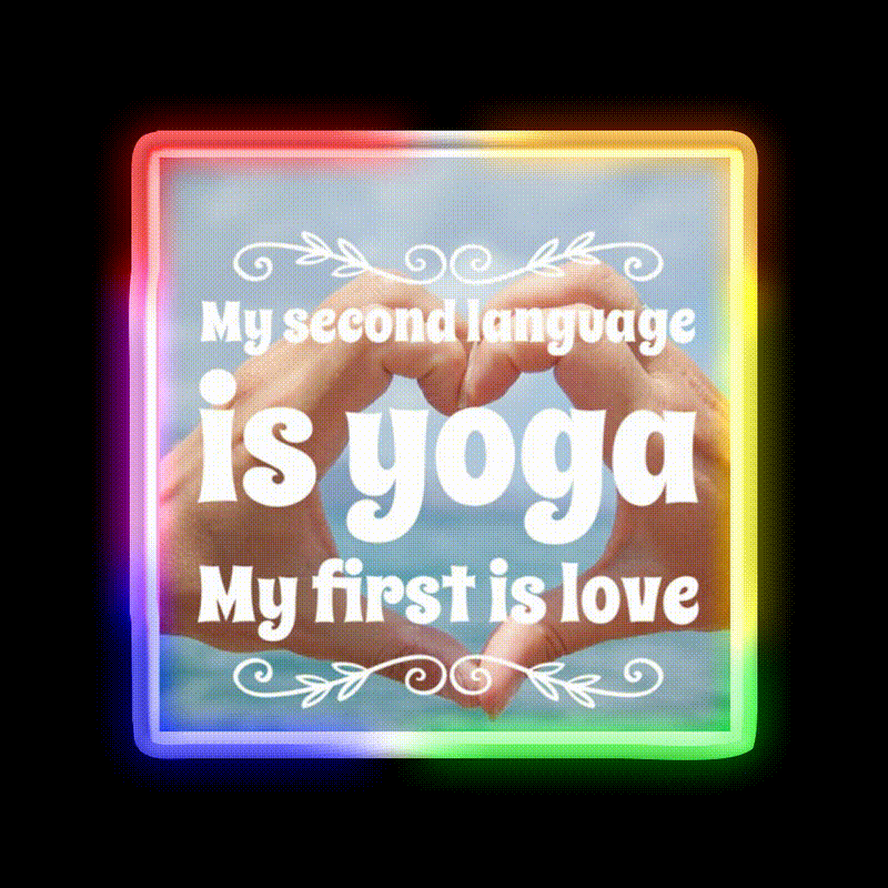 My Second Language Is Yoga My First Is Love Yoga Led Neon Sign Rgb Color