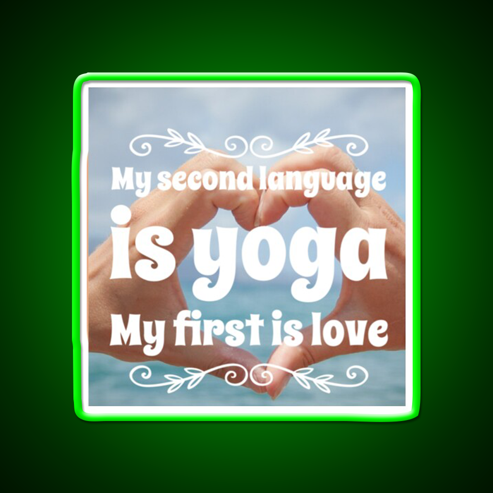 My Second Language Is Yoga My First Is Love Yoga Led Neon Sign Rgb Color