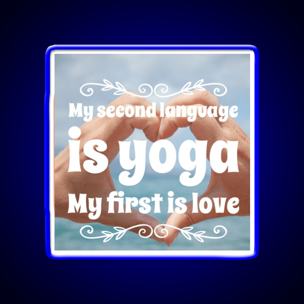 My Second Language Is Yoga My First Is Love Yoga Led Neon Sign Rgb Color - Shineneon