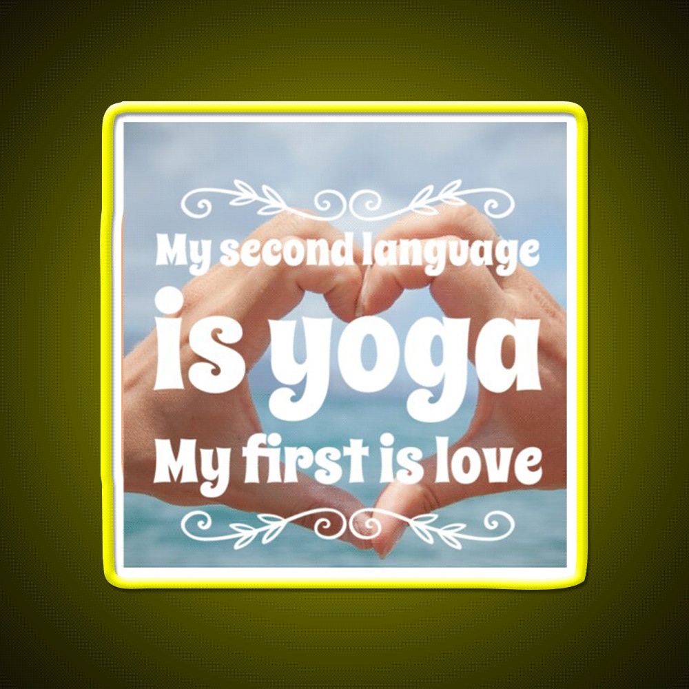 My Second Language Is Yoga My First Is Love Yoga Led Neon Sign Rgb Color