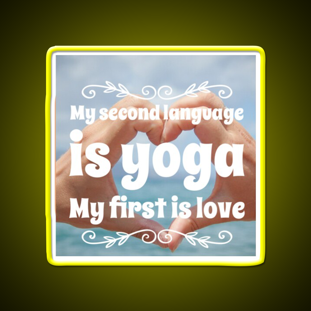 My Second Language Is Yoga My First Is Love Yoga Led Neon Sign Rgb Color