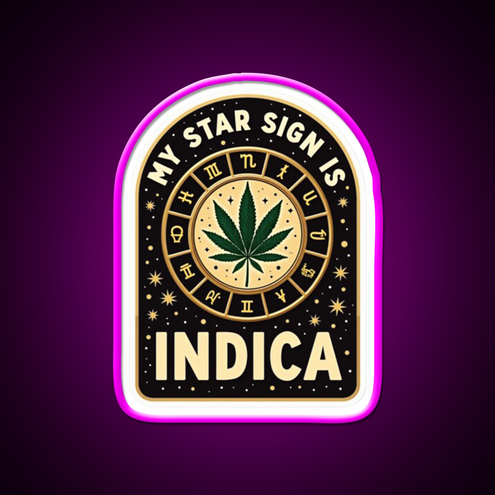 My Star Sign Is Indica Funny Weed Zodiac Green Leaf Led Neon Sign Rgb Color - Neon sign mounted on wall in room