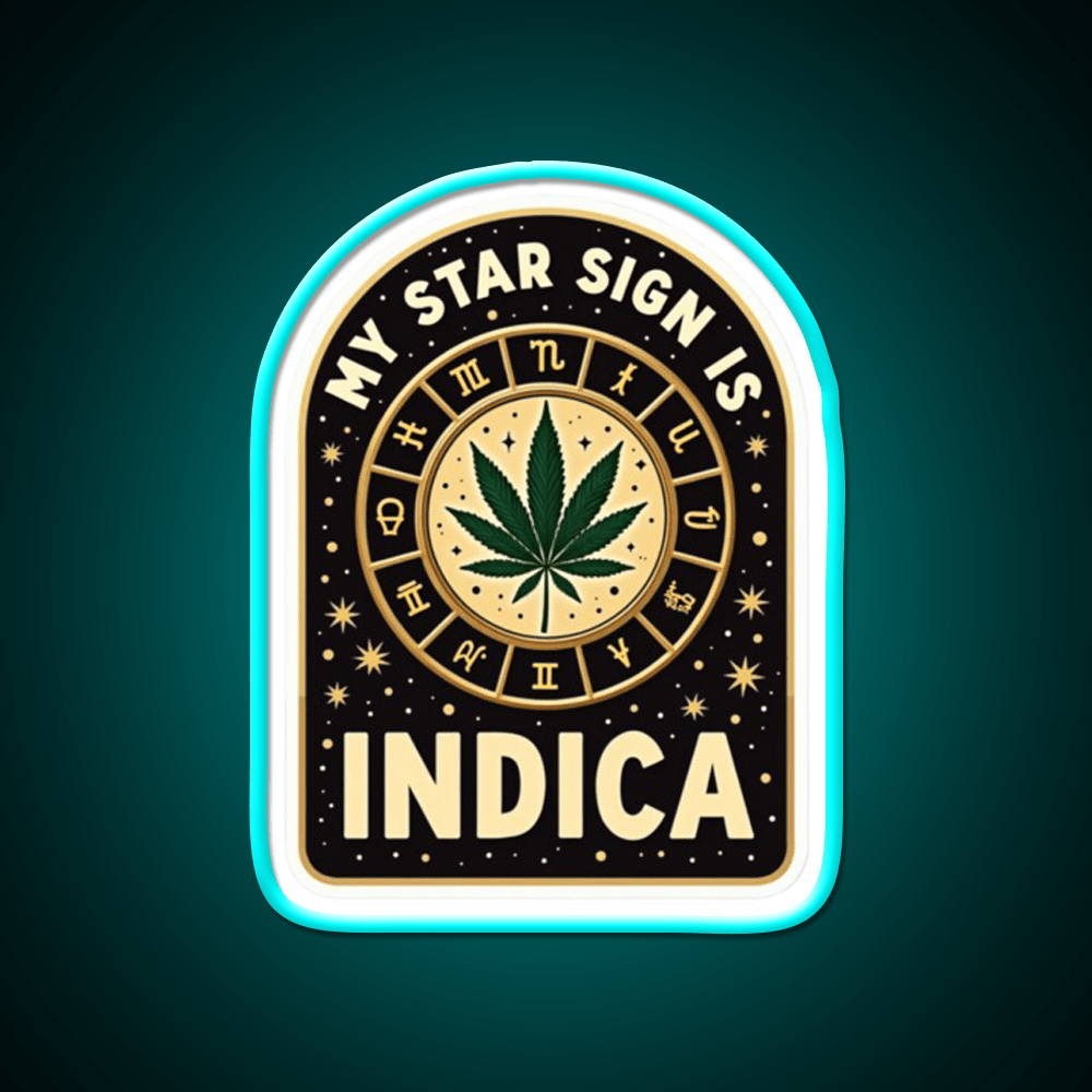 My Star Sign Is Indica Funny Weed Zodiac Green Leaf Led Neon Sign Rgb Color - Shineneon