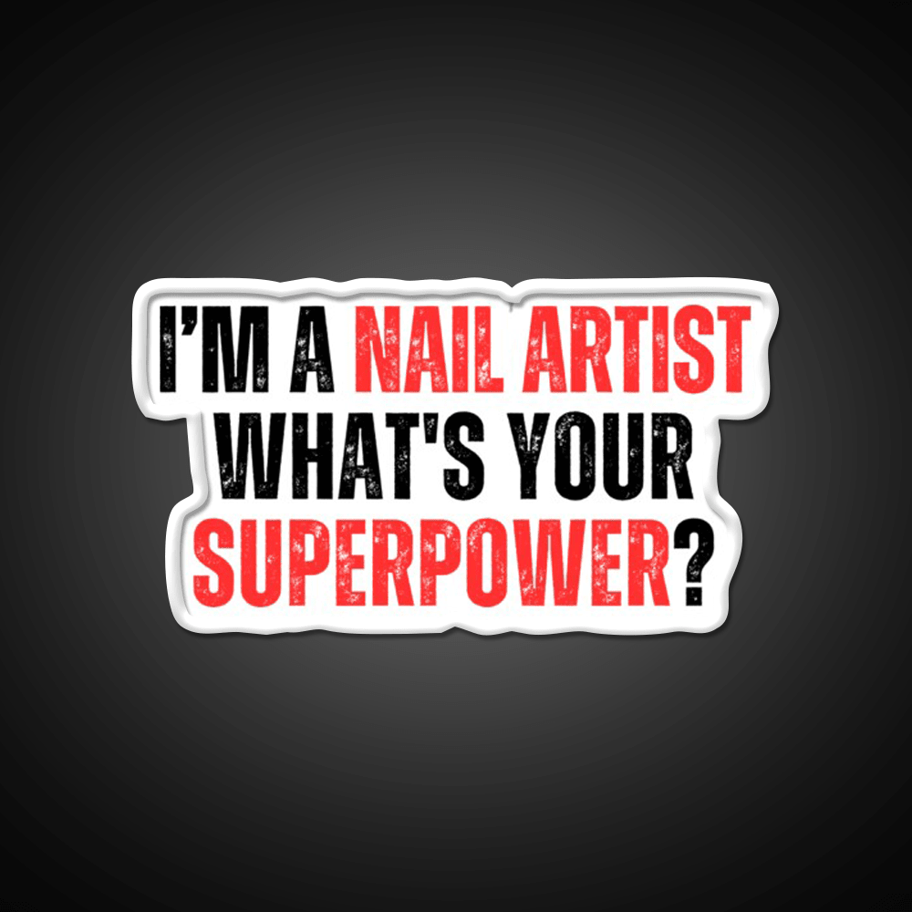 My Superpower Is A Nail Artist Nail Salon Led Neon Sign For Tech Room Rgb Color - Shineneon